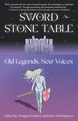 Sword Stone Table: Old Legends, New Voices - Swapna Krishna