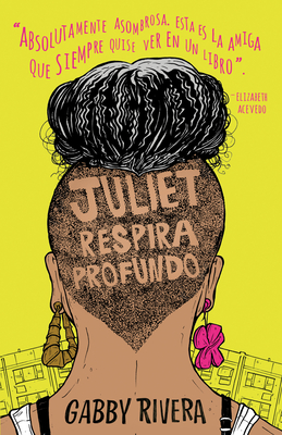 Juliet Respira Profundo / Juliet Takes a Breath - Gabby Rivera