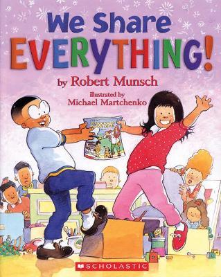 We Share Everything! - Robert Munsch