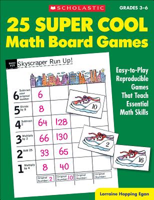 25 Super Cool Math Board Games: Easy-To-Play Reproducible Games That Teach Essential Math Skills - Lorraine Hopping Egan
