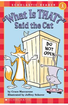 What Is That? Said the Cat (Scholastic Reader, Level 1) - Grace Maccarone
