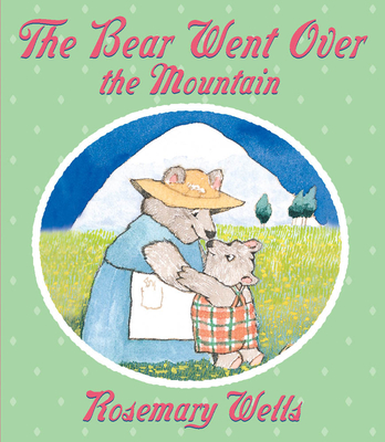 The Bear Went Over the Mountain - Rosemary Wells