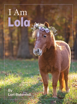 I Am Lola - Lori Bakewell