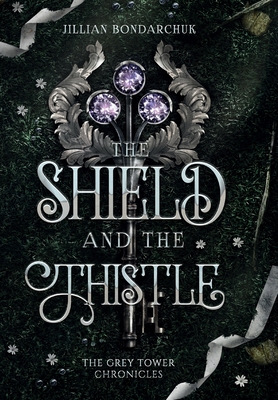 The Shield and the Thistle - Jillian Bondarchuk