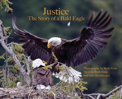 Justice--The Story of a Bald Eagle - Ruth Fenn