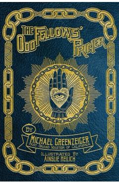 The Odd Fellows' Primer - Michael Greenzeiger