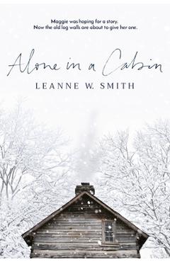 Poza produsului Alone in a Cabin - Leanne W. Smith