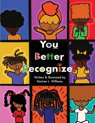 You Better Recognize! - Desiree L. Williams