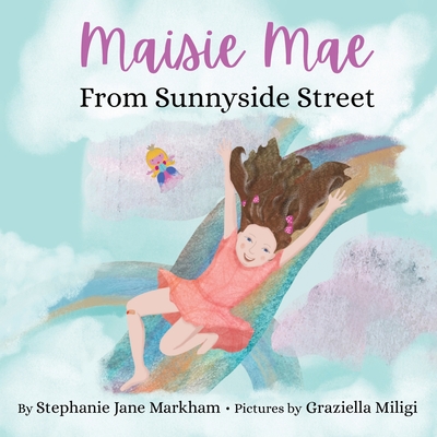 Maisie Mae From Sunnyside Street - Stephanie Jane Markham