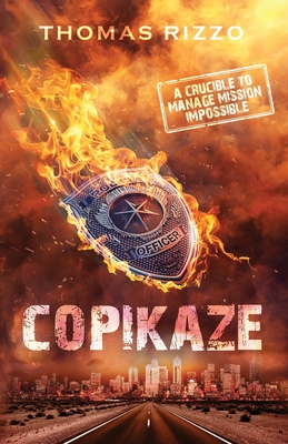 Copikaze: A Crucible to Manage Mission Impossible - Thomas Rizzo