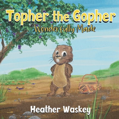 Topher the Gopher Wonderfully Made - Heather Waskey