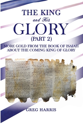 The King and His Glory (Part 2) - Greg Harris