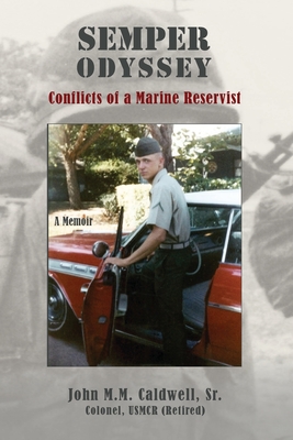 Semper Odyssey: Conflicts of a Marine Reservist - John M. M. Caldwell