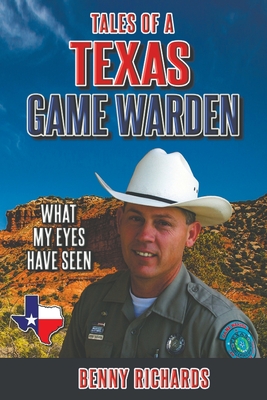 Tales of a Texas Game Warden - Benny G. Richards