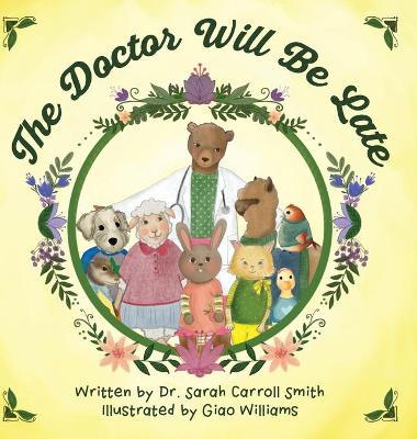 The Doctor Will Be Late - Sarah Carroll Smith