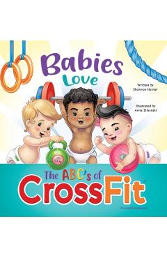 Babies Love the ABCs of CrossFit - Shannon Hunter