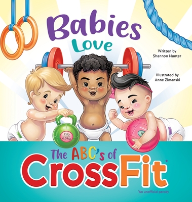 Babies Love the ABCs of CrossFit - Shannon Hunter