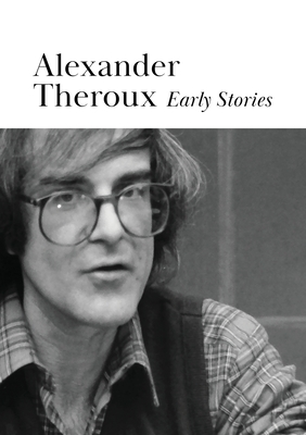 Early Stories - Alexander Theroux