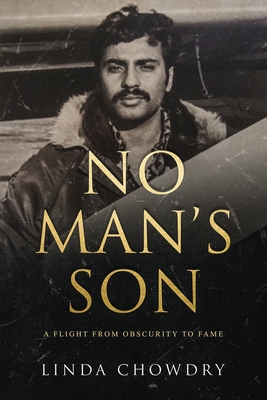 No Man's Son: A Flight from Obscurity to Fame - Linda Chowdry