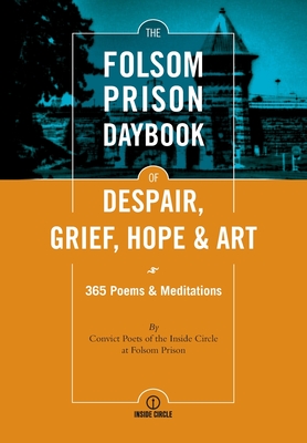 The Folsom Prison Daybook of Despair, Grief, Hope and Art: 365 Poems & Meditations - Patrick Nolan