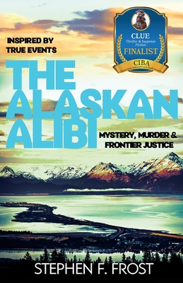 The Alaskan Alibi - Stephen Frost