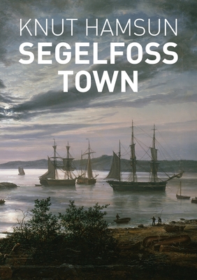 Segelfoss Town - Knut Hamsun