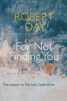 For Not Finding You - Robert Day