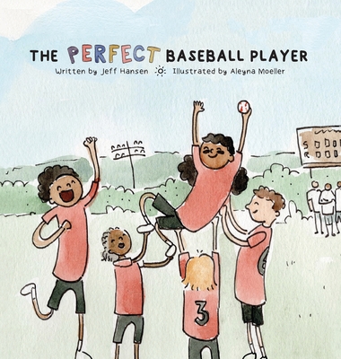 The Perfect Baseball Player - Jeff Hansen