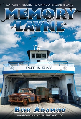 Memory Layne: Catawba Island to Chincoteague Island - Bob Adamov