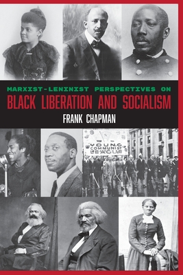 Marxist-Leninist Perspectives on Black Liberation and Socialism - Frank Chapman
