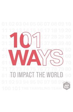 Coperta cărții '101 Ways to Impact the World - The Traveling Team'