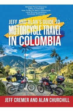Poza produsului Jeff and Alan's Guide To Motorcycle Travel In Colombia - Jeffrey Cremer