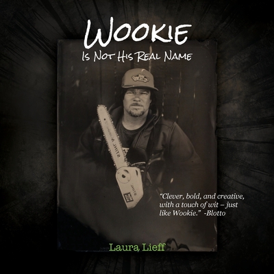 Wookie Is Not His Real Name - Laura Lieff