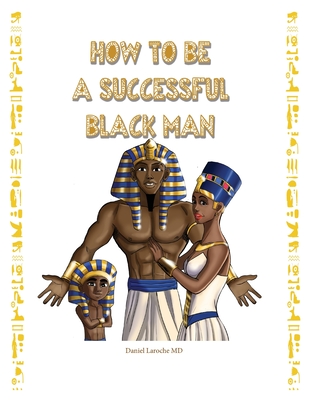 How to Be a Successful Black Man - Daniel Laroche