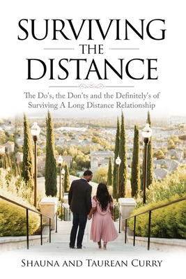 Surviving the Distance: The Do's, the Don'ts, and the Definitely's of Surviving a Long Distance Relationship - Shauna And Taurean Curry