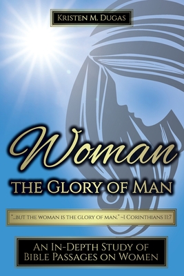 Woman - The Glory of Man - Kristen Dugas