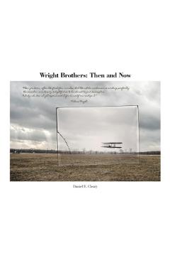 Wright Brothers: Then and Now - Daniel E. Cleary