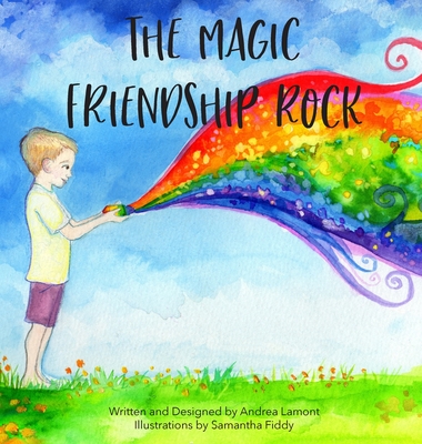 The Magic Friendship Rock - Andrea L. Lamont