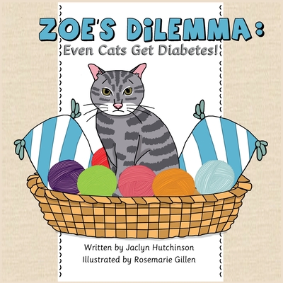 Zoe's Dilemma: Even Cats Get Diabetes! - Jaclyn Hutchinson