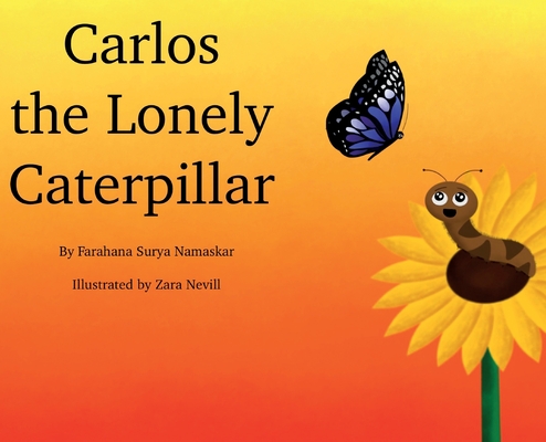 Carlos the Lonely Caterpillar - Farahana Surya Namaskar