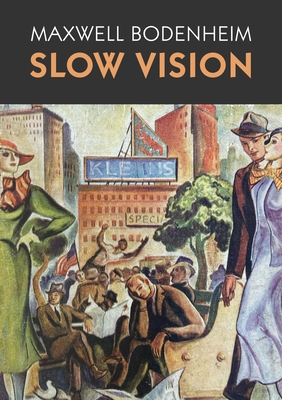 Slow Vision - Maxwell Bodenheim