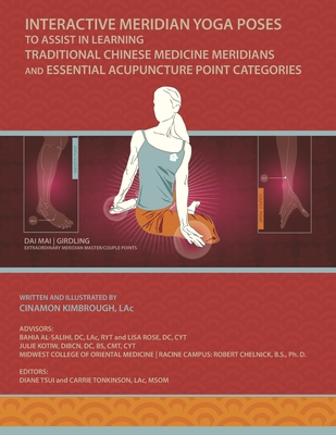 Interactive Meridian Yoga Poses: To Assist in Learning Traditional Chinese Medicine Meridians and Essential Acupuncture Point Categories - Cinamon Kimbrough