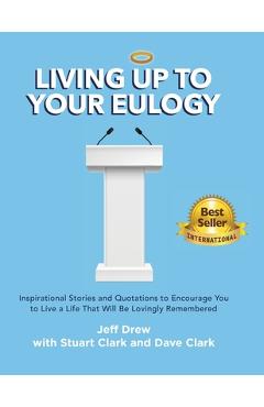 Coperta cărții 'Living Up to Your Eulogy - Jeff Drew'