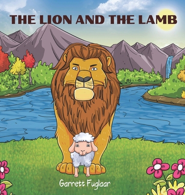 The Lion And The Lamb - Garrett Fuglaar