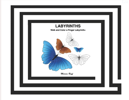 Labyrinths: Walk and Color a Finger Labyrinth(c) - Marcia Raff