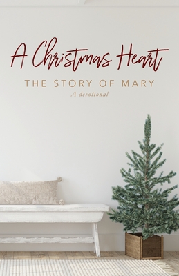 A Christmas Heart: The Story of Mary - Jennifer E. Jackson