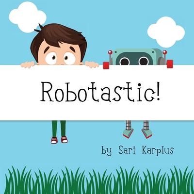 Robotastic! - Sari Karplus