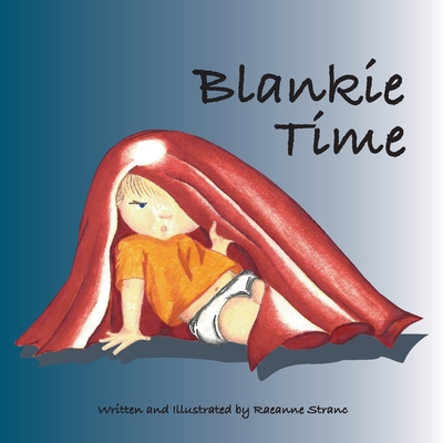 Blankie Time - Raeanne Stranc