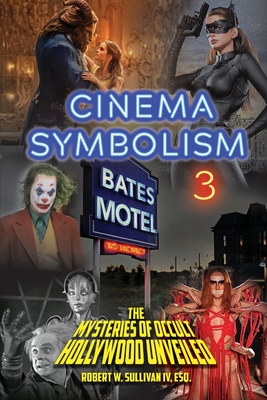 Cinema Symbolism 3: The Mysteries of Occult Hollywood Unveiled - Robert W. Sullivan (iv)
