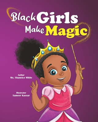 Black Girls Make Magic - Shaneice White